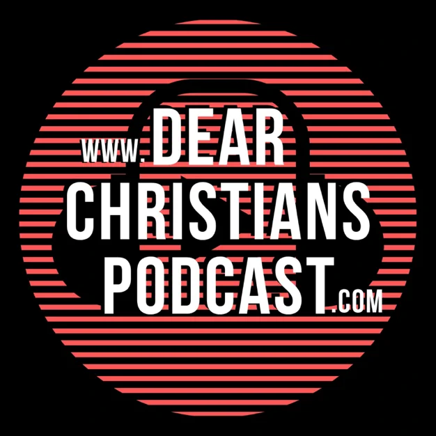 Dear Christians Podcast